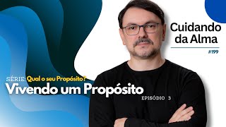 Vivendo um Propósito - Série Qual o seu Propósito? EP 03