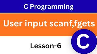 How to Take User Input in C Language | scanf and fgets| C Programming for Beginners | Lesson-6 |