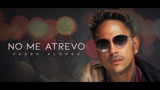 Pedro Alonso - NO ME ATREVO (Official Video)