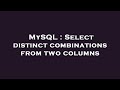 MySQL : Select distinct combinations from two columns
