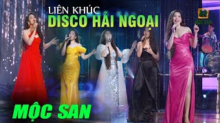 LK DISCO HẢI NGOẠI SÔI ĐỘNG VANG BÓNG MỘT THỜI | CHUYỆN TÌNH YÊU, YÊU NHAU ĐI | MỘC SAN