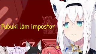 【Hololive Vietsub】Khi Fubuki làm Impostor