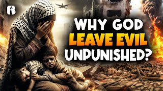 Why God Leave Evil Unpunished | Nouman Ali Khan