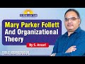 Mary Parker Follett & Organizational Theory By S. Ansari | Lukmaan IAS