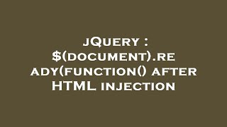 jQuery : $(document).ready(function() after HTML injection