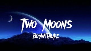 BoyWithUke Two Moons lyrics