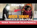 GEGER‼️ KEMUNCULAN RASUL TERAKHIR TERNYATA DI SINGAPURA...