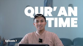 Qur'an Time- Eps. 7: DIA yang tidak pernah meninggalkan kita