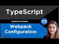 Configuring Webpack for TypeScript | TypeScript Tutorial