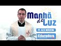 Programa Manhã de luz com Pe. Alex Nogueira – 28/07/2024