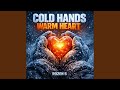 COLD HANDS WARM HEART