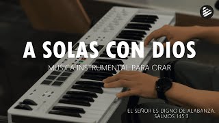 1 HORA - MUSICA INSTRUMENTAL PARA ORAR - A SOLAS CON DIOS