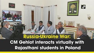 Russia-Ukraine War: CM Gehlot interacts virtually with Rajasthani students in Poland