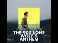 The 90s Lone Wolf's Anthem