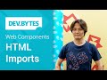 DevBytes: Web Components - HTML Imports