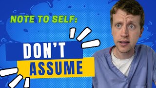 Why Doctors Should Never Assume