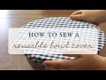 How To Sew A Reusable Bowl Cover