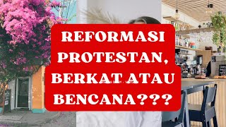 Reformasi Protestan, Berkat atau Bencana???