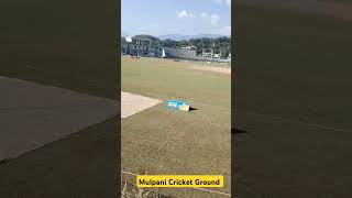 Mulpani Cricket Ground latest view!!!