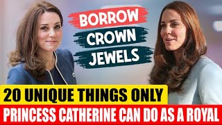 20 UNIQUE THINGS Only Princess Catherine Can Do as a ROYAL