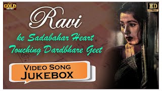 Ravi Ke Sadabahar Heart Touching Dardbhare Geet  Video Songs Jukebox - (HD) Hindi Old Songs