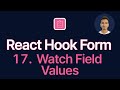React Hook Form Tutorial - 17 - Watch Field Values