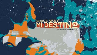 Grace Way  | Mi Destino | Feat. Anderson