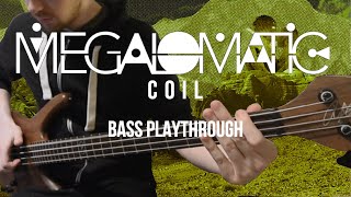 MEGALOMATIC - Coil (Bass Playthrough)