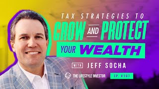 Tax Strategies to Grow & Protect Your Wealth - Jeff Socha | Incredibly Simple Tax Saving Strategies
