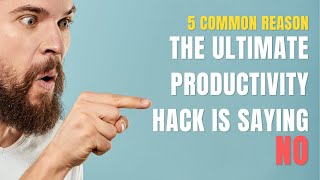 The Ultimate Productivity Hack Is Saying No