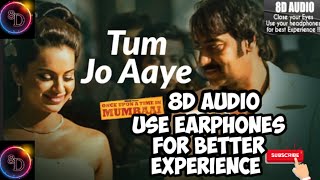 8D Audio | Tum Jo Aaye Zindagi Mein | Use Earphones 🎧