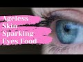 AGELESS SKIN SPARKLING EYES FOOD GUIDE