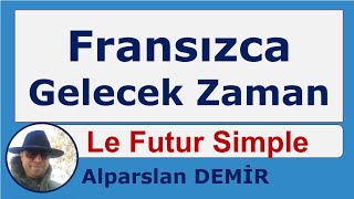 Le Futur Simple - Fransızca Gelecek Zaman (Detaylı Anlatım)