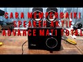 cara memperbaiki speaker aktif advance mati total