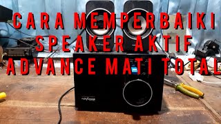 cara memperbaiki speaker aktif advance mati total