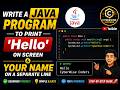 Write a Java program to print 'Hello' on screen and your name on a separate line.