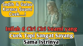 6 Ciri Ciri Suami Yang Cuek Tapi Sayang Sama Istri