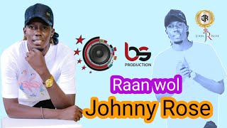 Raan wol by Johnny Rose (official Audio out)