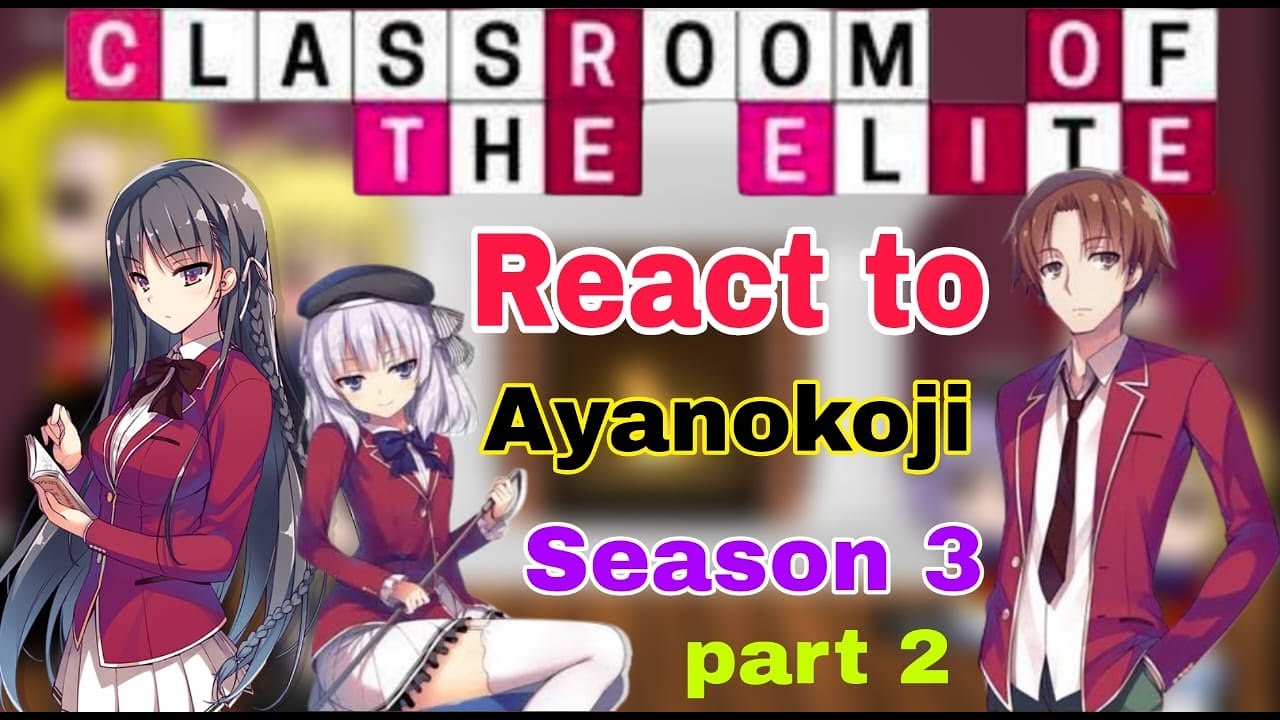 React To Ayanokoji | Classroom Of The Elite React Ayanokoji (Season 3 ...