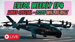 Evtol Weekly Xmas Special - 2025 Will Be Big for Archer \u0026 Joby Aviation!