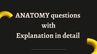 ANATOMY QUESTIONS || COMPETETIVE EXAM || PRACTICE QUESTIONS WITH EXPLANATION