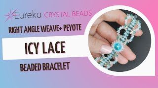 How To Make a Right Angle Weave \u0026 Peyote Stitch Beaded Bracelet | Icy Lace w/ Elite Eureka Crystal