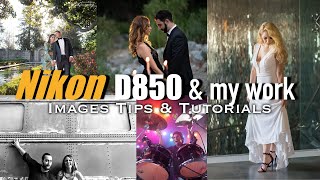 Nikon D850 images tutorial of my work my photography Real world images taken with the D4 D800 more