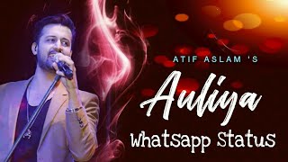AULIYA - ATIF ASLAM | Best Whatsapp Status | 2019 | Edited Lyrical Video | Hum Chaar | New Song |