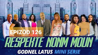 RESPEKTE NONM MOUN  EPISODES 126  GODNEL LATUS  MINI SERIE 2020