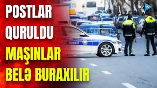 Bakıda postlar quruldu: şəhərə giriş və küçələrdə hərəkət belə tənzimlənir