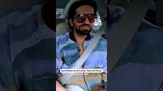 Ayushmann on his song \