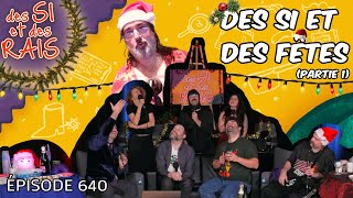 Ép. 640 | Des Si et des Fêtes (Partie 1) | Des si et des rais