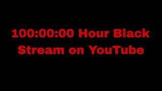 100 Hour Black Screen Stream on YouTube
