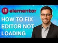 How To Fix Elementor Editor Not Loading [2025 Guide]